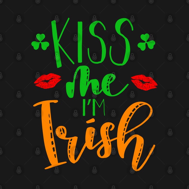 Kiss me Im Irish on Paddy Day by Vooble