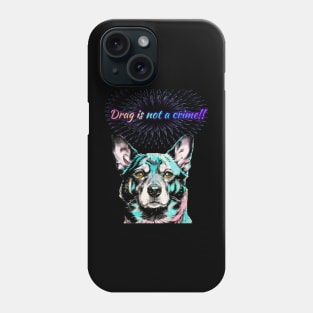 Laylah says Drag is Not A Crime Rainbow Text Phone Case