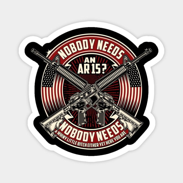 Nobody Needs An Ar15? Magnet by kimmygoderteart