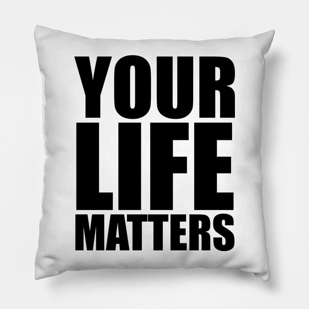 YOUR Life Matters Pillow by districtNative