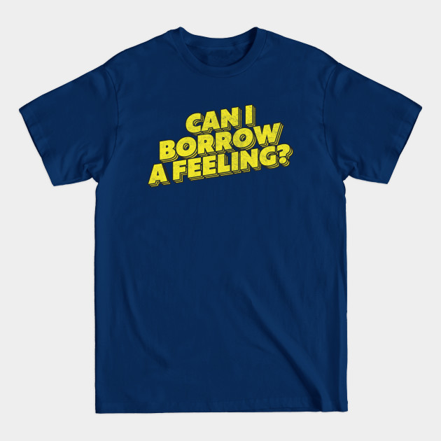 Disover Can I Borrow A Feeling? - Jon Arbuckle - T-Shirt