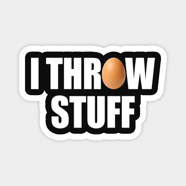 I Throw Stuff Egg Throwing Egg Tossing Easter Egg Hunt Throwing