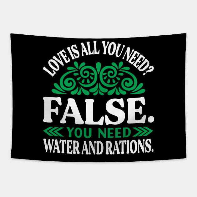 LOVE is all you NEED? FALSE Preppers quote Tapestry by AdrenalineBoy