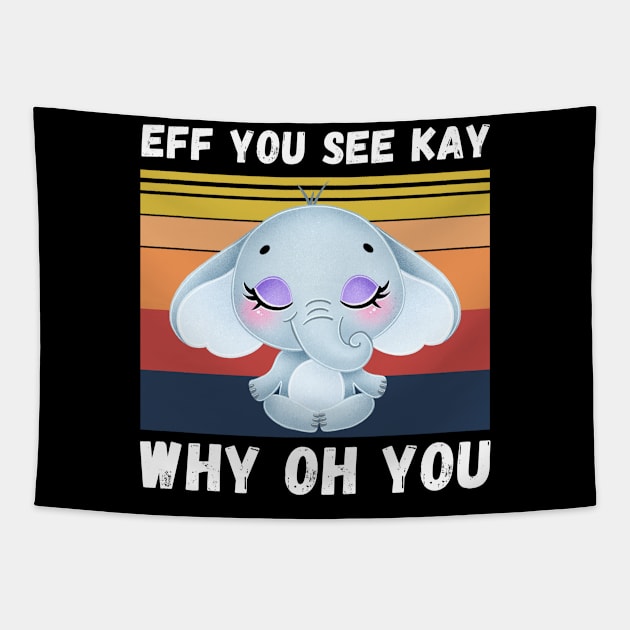 Eff You See Kay Why Oh You, Vintage Elephant Yoga Lover Tapestry by JustBeSatisfied