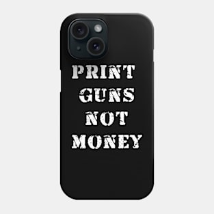 Print guns NOT money Phone Case