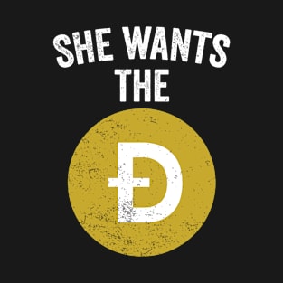 She wants the Doge Funny Dogecoin Meme Doge HODL To the Moon Cryptocurrency T-Shirt