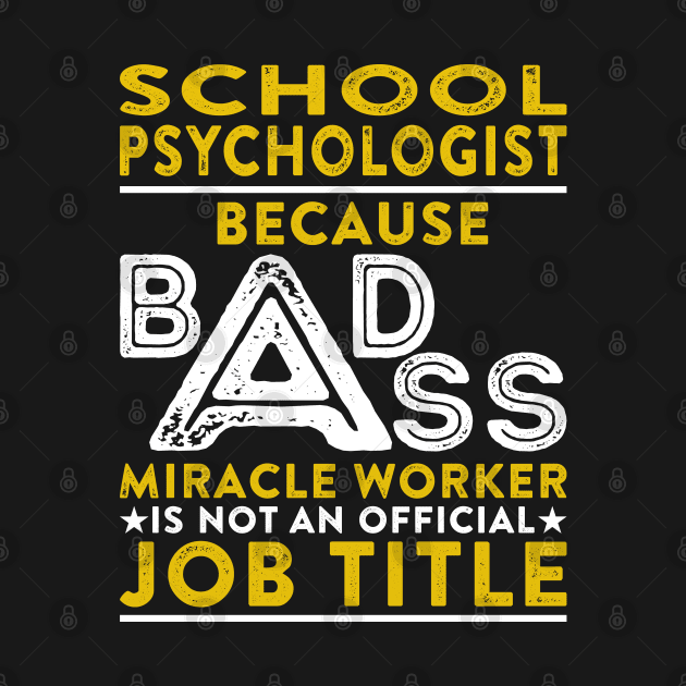 School Psychologist Because Badass Miracle Worker Is Not An Official Job Title by RetroWave