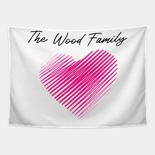 The Wood Family Heart, Love My Family, Name, Birthday, Middle name Tapestry