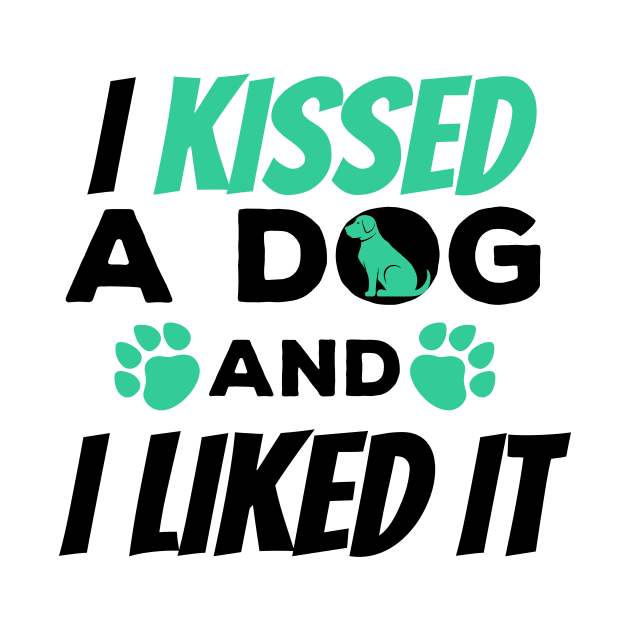 I Kissed a Dog And I Liked It Cute & Funny Owner by theperfectpresents