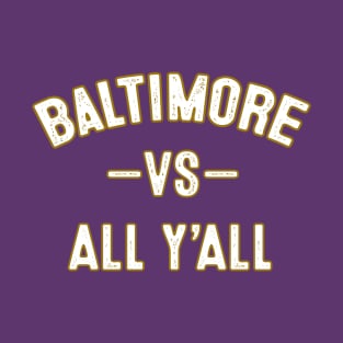 Baltimore vs all y'all Sports Trending Tees Baltimore Football T-Shirt