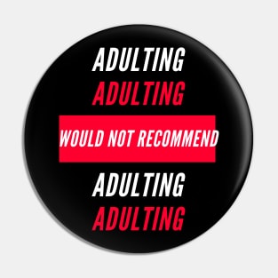 Adulting Would Not Recommend Pin