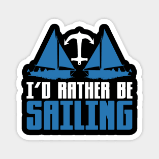 I'd Rather be Sailing Novelty Sailboat Magnet