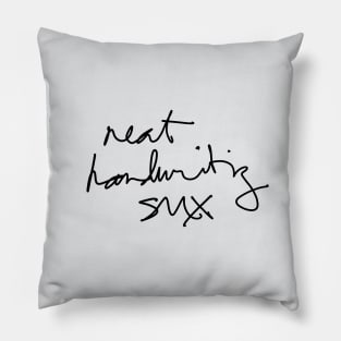 Neat Handwriting Sux (Said a Doctor probably) v1 Pillow