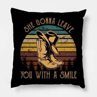 She Gonna Leave You With A Smile Boots Hat Pillow