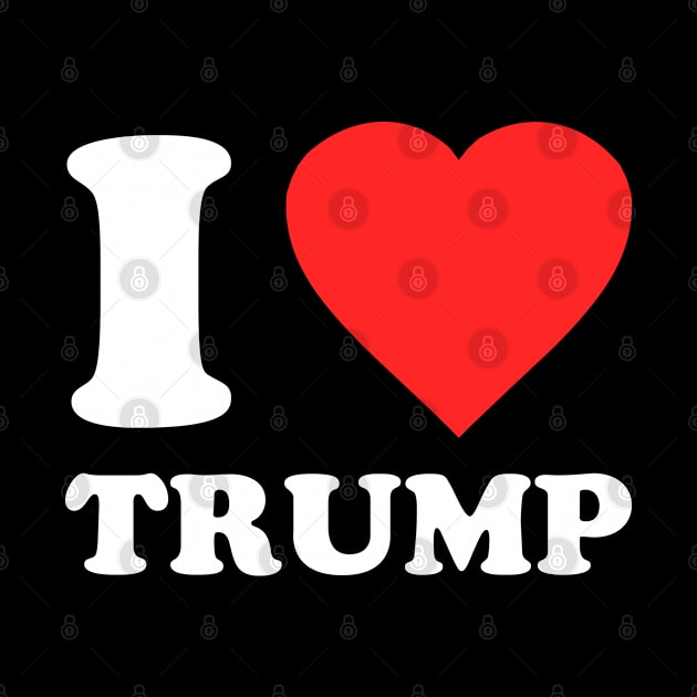 I Love Trump by Flippin' Sweet Gear