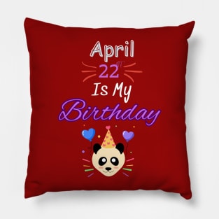 april 22 st is my birthday Pillow