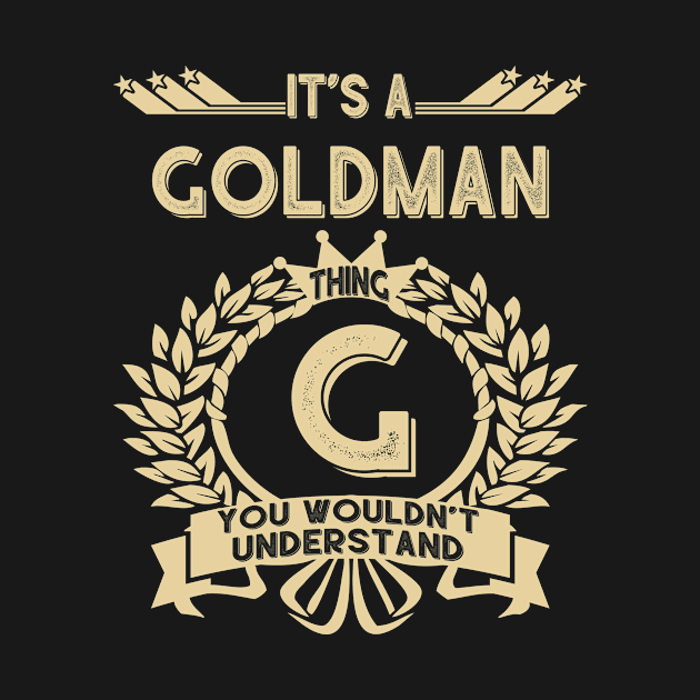 Goldman Name Shirt - It Is A Goldman Thing You Wouldn't Understand by OrdiesHarrell