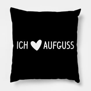 Ich Liebe Aufguss Sauna Freak Lover Relaxation Men Women Pillow