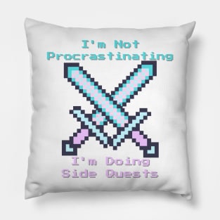 Not Procrastinating, Doing Side Quests Pillow