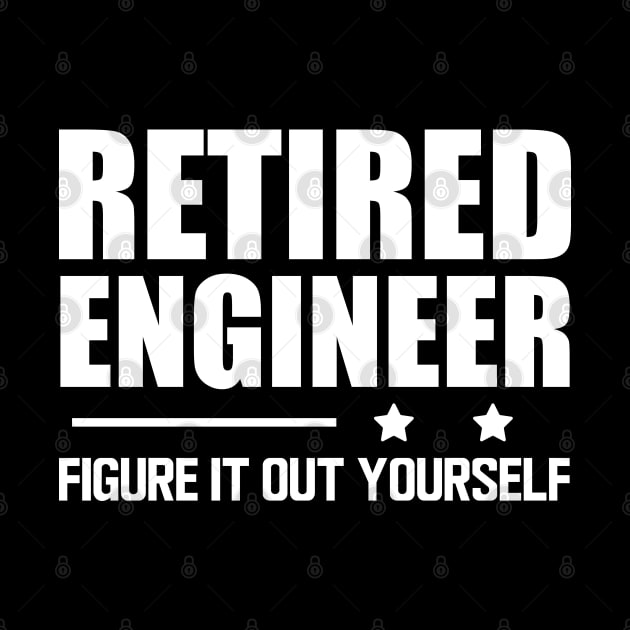 Retired Engineer Figure it out yourself w by KC Happy Shop