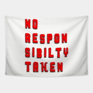 No Responsibility Taken Tapestry