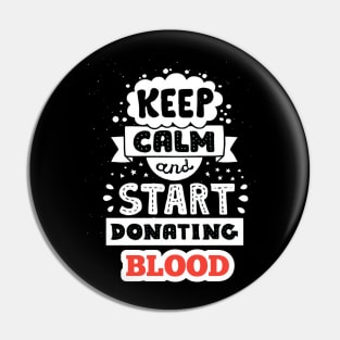 Keep calm and start donating BLOOD Pin