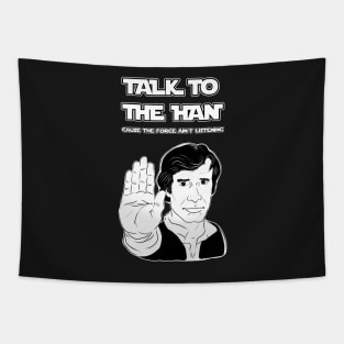 Talk to the HAN cause the FORCE ain't Listening Tapestry