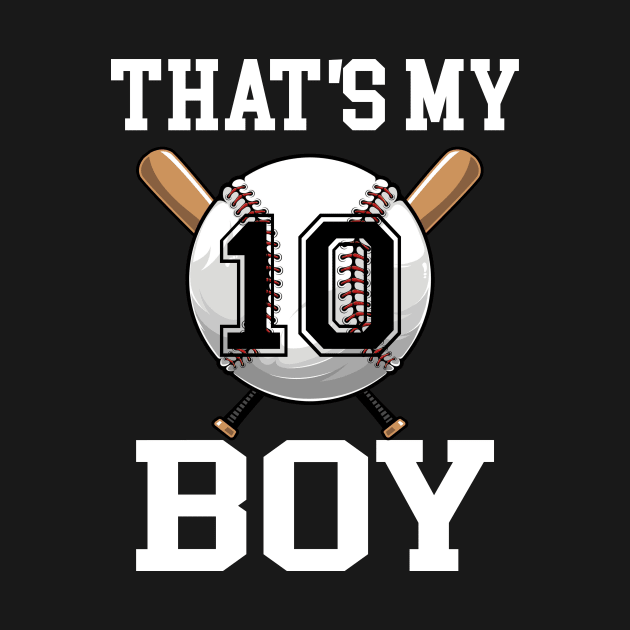 That's My Boy 10 Baseball Jersey Number 10 Baseball Dad Father's Day by CesarHerrera
