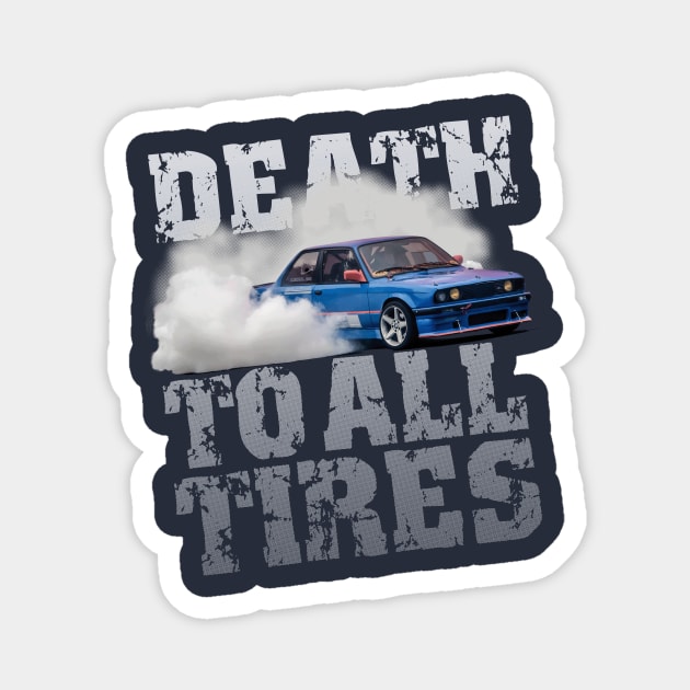 Death to All Tires Drift Car Design Magnet by allovervintage