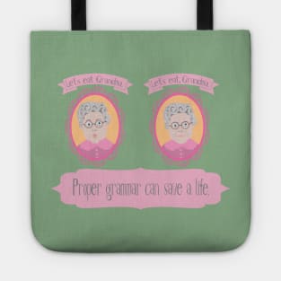 Funny Grammar, Proper Grammar Can Save a Life Tote