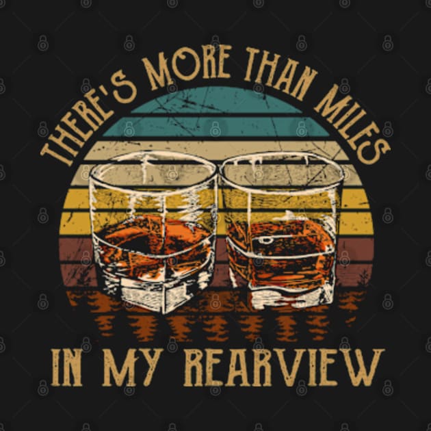 There's more than miles in my rearview Glasses Whiskey Outlaw Music by Chocolate Candies