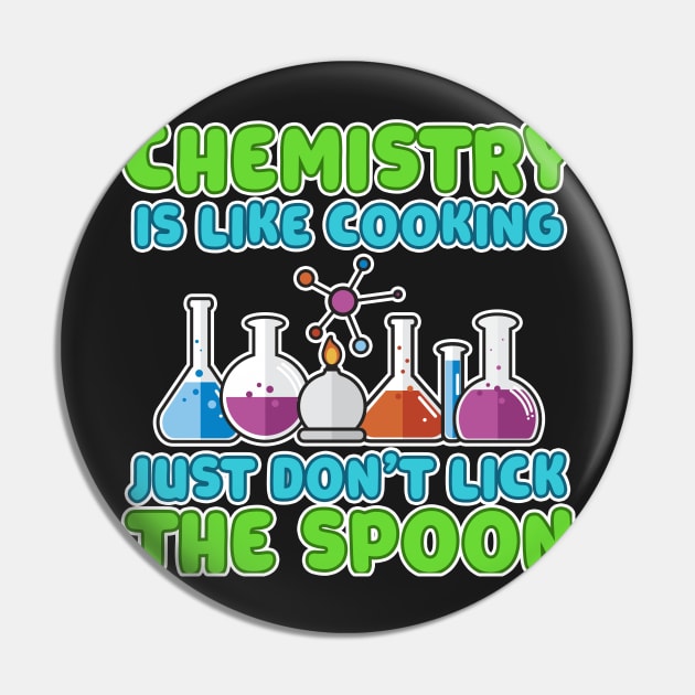 Chemistry is like Cooking Just don't lick the Spoon Pin by Mesyo