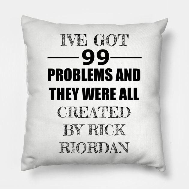 99 Problems - Rick Riordan Pillow by Carol Oliveira