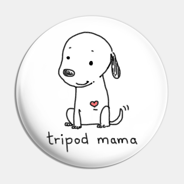 Tripod Dog, Dog Mom, Cute Cartoon Dog, Three Legged Dog - Tripod Dog - Pin | TeePublic Tripod Dog, Dog Mom, Cute Cartoon Dog, Three Legged Dog - Tripod Dog - Pin | TeePublic