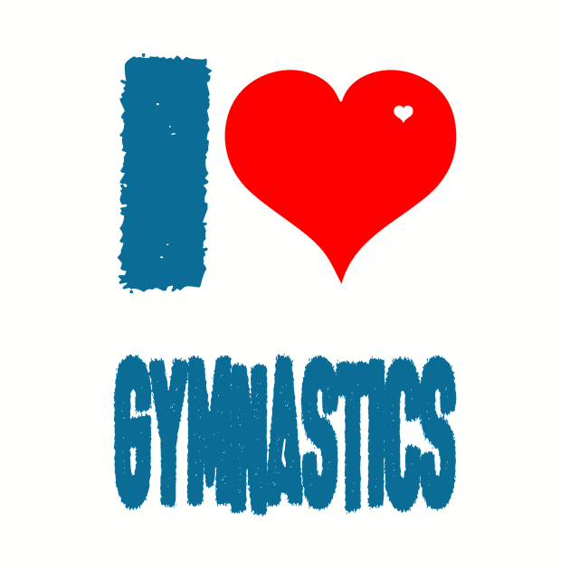 I LOVE GYMSNASTICS by DESIGNBOOK