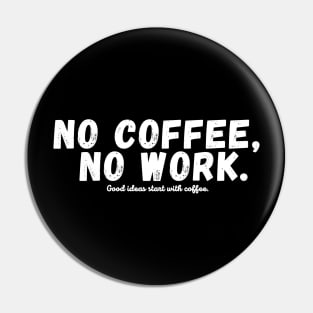 No Coffee no work funny saying Pin