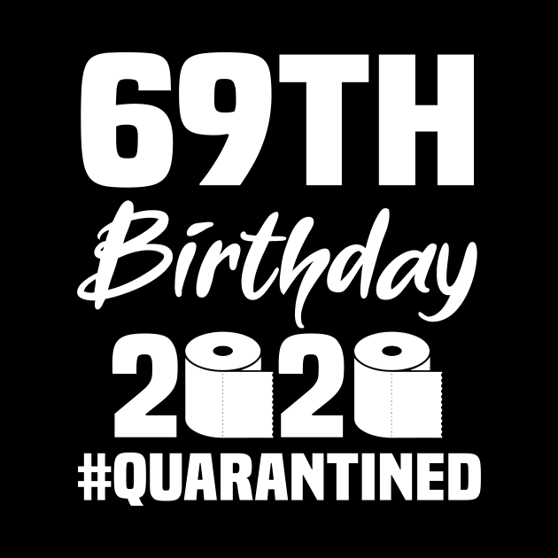 69th Birthday 2020 Quarantined by quaranteen
