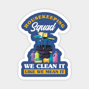 housekeeping squad we clean it  gift Magnet