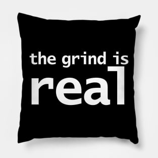 The Grind is Real Pillow