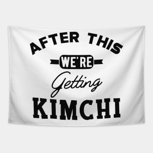 Kimchi - After this we're getting kimchi Tapestry