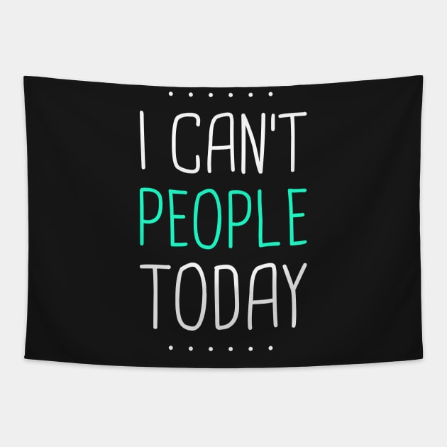 I Can't People Today Tapestry by MeatMan