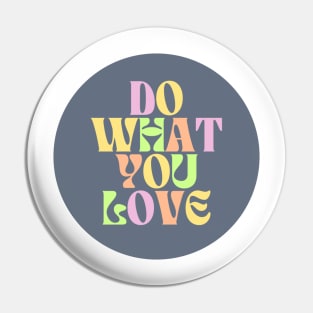 Do What You Love - Inspiring and Motivational Quotes Pin