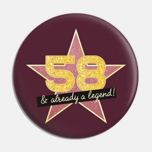 58th Birthday Gifts - 58 Years old & Already a Legend Pin