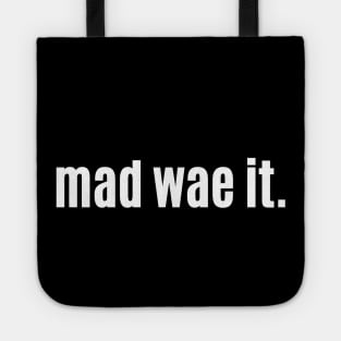 Mad wae it - Feeling merry overindulged Tote