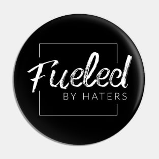 Fueled By Haters Pin
