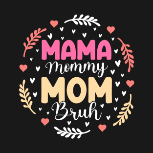 Mama Mommy Mom Bruh T-Shirt