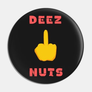 Deez nuts funny t- shirt Pin