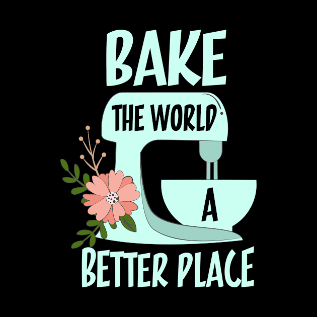 Bake The World a Better Place by PixelArt