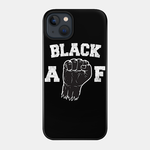 Black AF - Black Power - Phone Case