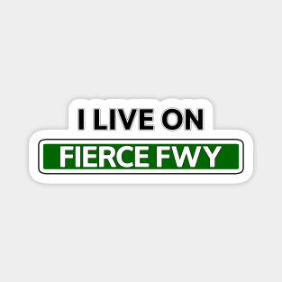 I live on Fierce Fwy Magnet